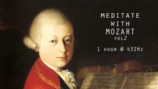 Meditate with Mozart  432Hz Classical Music  Vol 2 [upl. by Llertrac]