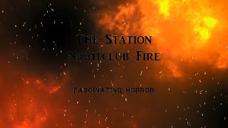 The Station Nightclub Fire  A Short Documentary  Fascinating Horror [upl. by Lael]