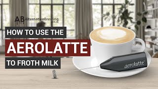 How To Use the AeroLatte To Froth Milk [upl. by Ahsieken943]